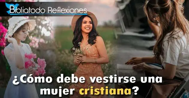 como debe vestir una hija de dios - Como debe de ser una hija de Dios