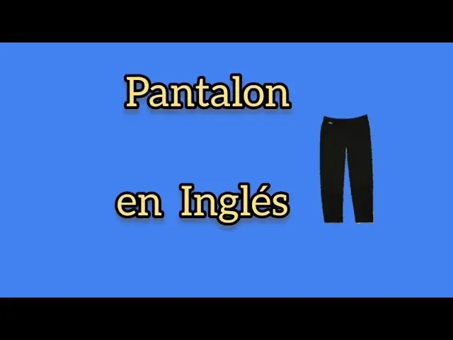 como se dice pantalón en inglés - Cómo se dice en inglés pantalón