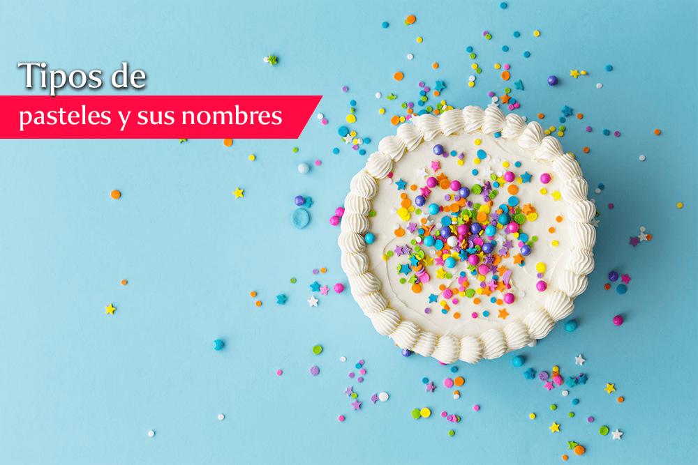 la modista de los pasteles - Cuáles son los tipos de pasteles