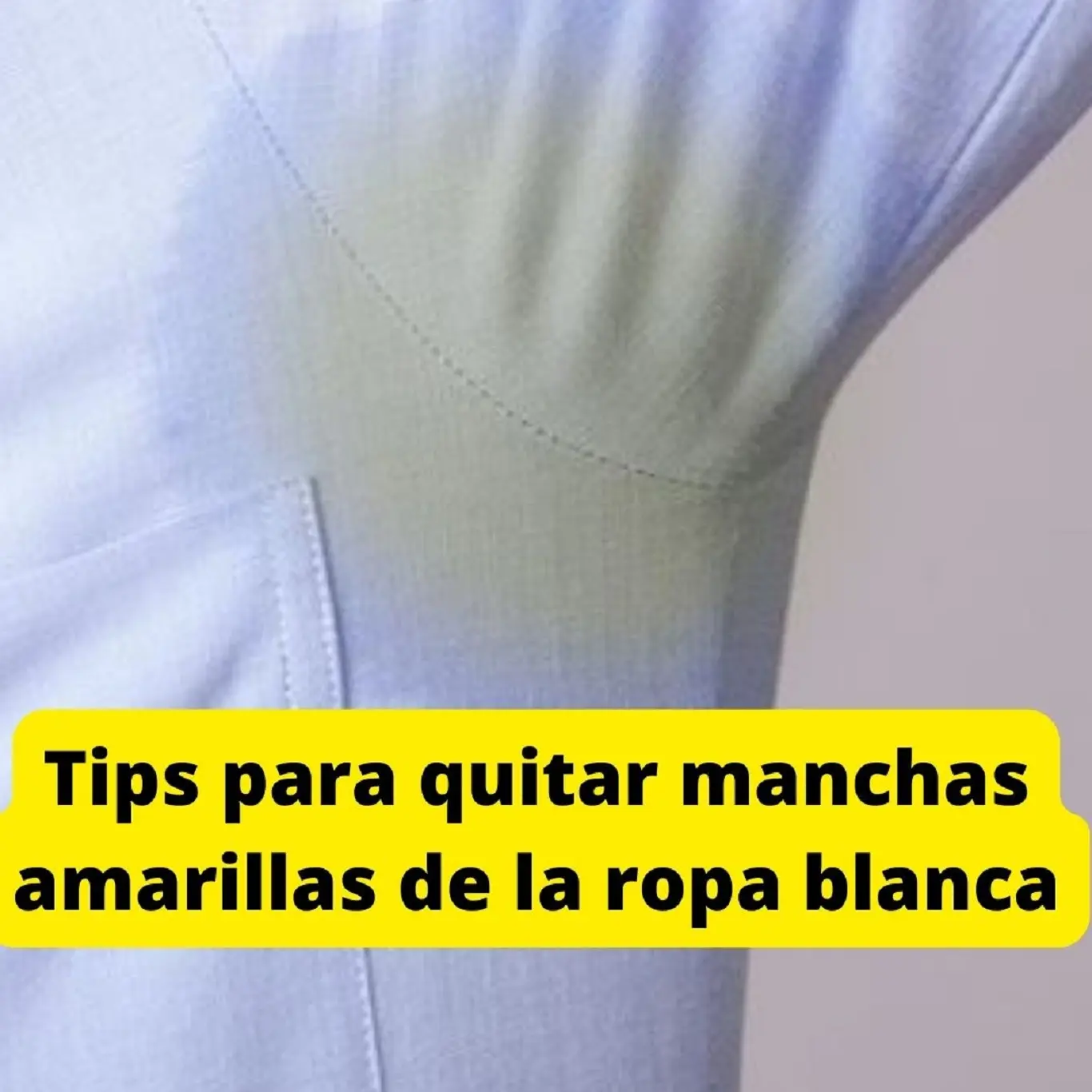 como quitar la mancha amarilla en ropa blanca - Por qué salen manchas amarillas en la ropa