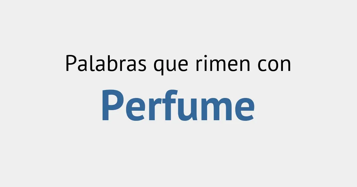 palabras que rimen con perfume - Qué rima con oler